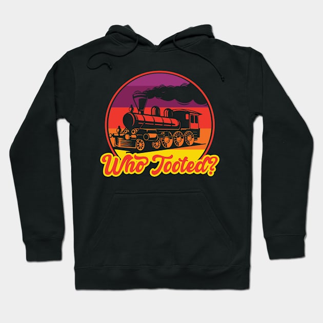 Who Tooted I Railroader I Train Hoodie by Shirtjaeger